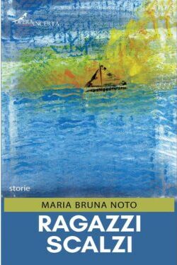 Maria Bruna Noto – Ragazzi scalzi