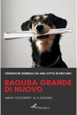 Meno Occhipinti e ‘U Gaddru: Ragusa grande di nuovo